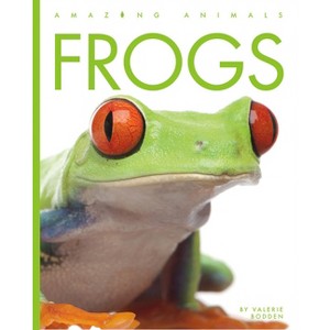 Frogs - (Amazing Animals) by  Valerie Bodden (Paperback) - 1 of 1