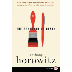 The Sentence Is Death - (A Hawthorne and Horowitz Mystery) Large Print by  Anthony Horowitz (Paperback)