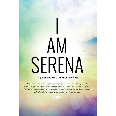 I Am Serena - by  Serena-Faith Masterson (Paperback)