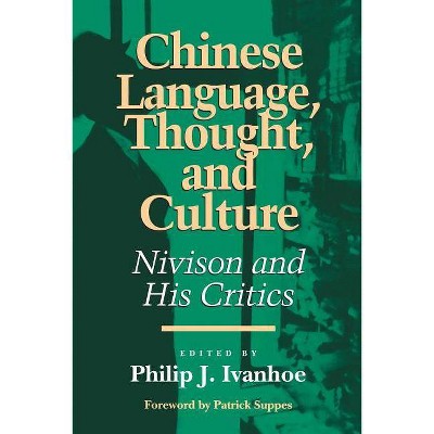 Chinese Language, Thought, and Culture - (Critics & Their Critics) by  Philip J Ivanhoe (Paperback)