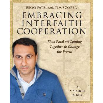 Embracing Interfaith Cooperation Participant's Workbook - by  Eboo Patel & Scorer (Paperback)