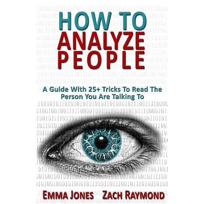 How to Analyze People - by  Zach Raymond & Emma Jones (Paperback)