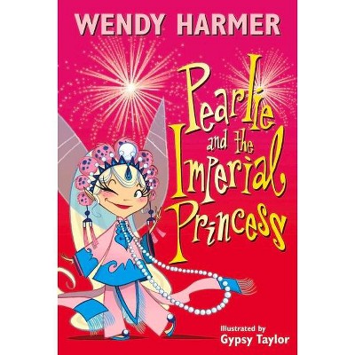 Pearlie and the Imperial Princess - by  Wendy Harmer (Paperback)