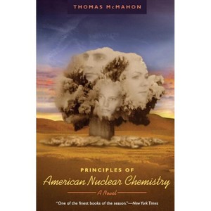 Principles of American Nuclear Chemistry - (Phoenix Fiction) by  Thomas McMahon (Paperback) - 1 of 1