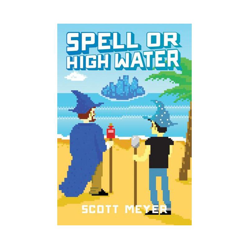 Spell or High Water - (Magic 2.0) by  Scott Meyer (Paperback), 1 of 2