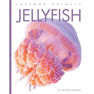 Jellyfish - (Amazing Animals) by  Valerie Bodden (Paperback) - 1 of 1