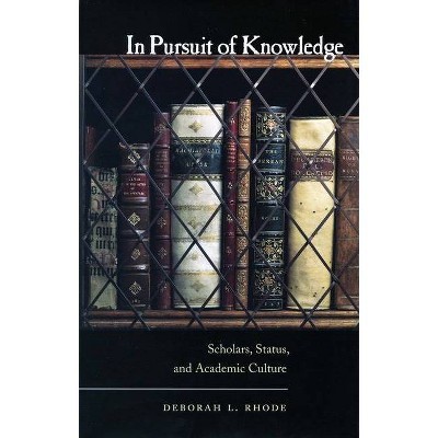 In Pursuit of Knowledge - by  Deborah L Rhode (Hardcover)