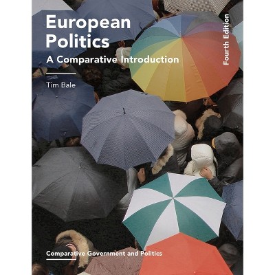 European Politics - (Comparative Government and Politics) 4th Edition by  Tim Bale (Paperback)