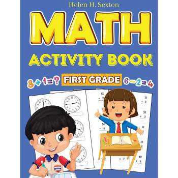 First Grade Math Activity Book - by  Helen H Sexton (Paperback)