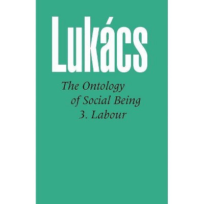 Ontology of Social Being Vol. 3 - by  Georg Lukacs & Gyhorgy Lukbacs (Paperback)