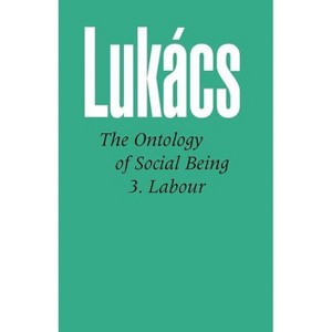 Ontology of Social Being Vol. 3 - by  Georg Lukacs (Paperback) - 1 of 1