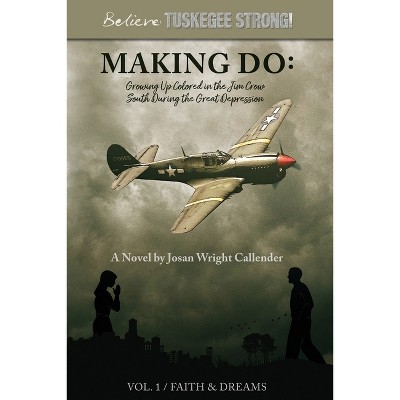 Making Do - (Believe: Tuskegee Strong!) Large Print by  Josan Wright Callender (Paperback)