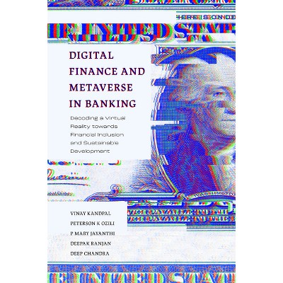 Digital Finance and Metaverse in Banking - by  Vinay Kandpal & Peterson K Ozili & P Mary Jeyanthi & Deepak Ranjan & Deep Chandra Oli (Hardcover)