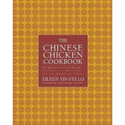 The Chinese Chicken Cookbook - by  Eileen Yin-Fei Lo (Paperback)