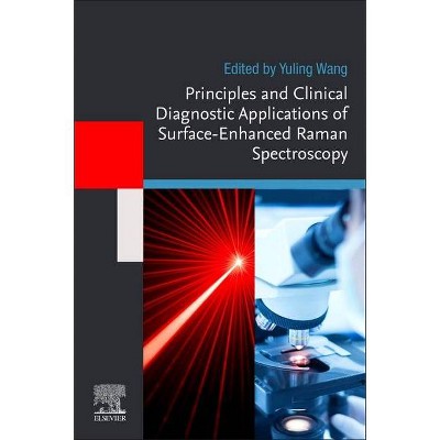 Principles and Clinical Diagnostic Applications of Surface-Enhanced Raman Spectroscopy - by  Yuling Wang (Paperback)