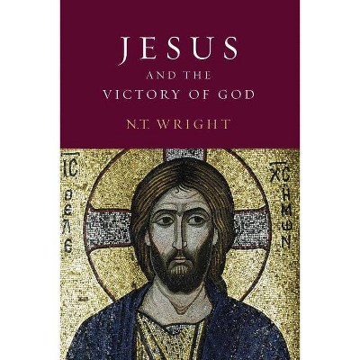 Jesus and the Victory of God - (Christian Origins and the Question of God) by  N T Wright (Paperback)