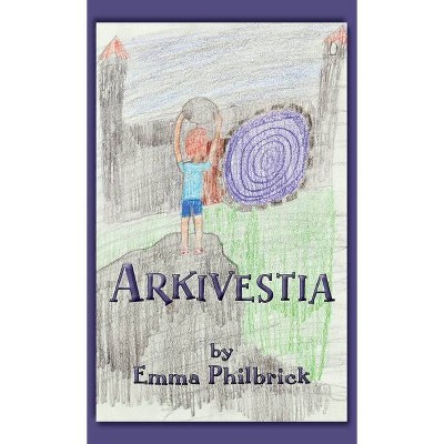Arkivestia - by  Emma Philbrick (Hardcover)