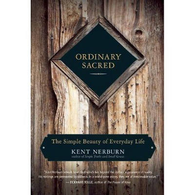 Ordinary Sacred - by  Kent Nerburn (Paperback)