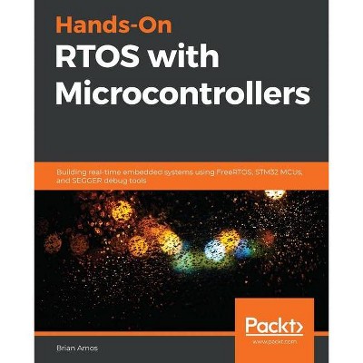 Hands-On RTOS with Microcontrollers - by  Brian Amos (Paperback)