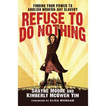 Refuse to Do Nothing - by  Shayne Moore & Kimberly McOwen Yim (Paperback)