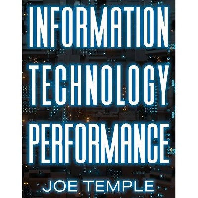 Information Technology Performance - by  Joe Temple (Paperback)