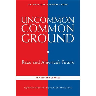 Uncommon Common Ground - (American Assembly Books) by  Angela Glover Blackwell & Stewart Kwoh & Manuel Pastor (Paperback)