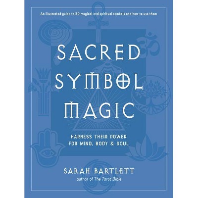Sacred Symbol Magic - by  Sarah Bartlett (Hardcover)