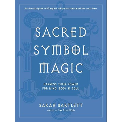 Sacred Symbol Magic - by  Sarah Bartlett (Hardcover)