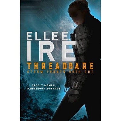 Threadbare - (Storm Fronts) by  Elle E Ire (Paperback)