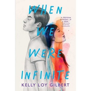 When We Were Infinite - by  Kelly Loy Gilbert (Paperback) - 1 of 1