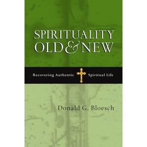Spirituality Old & New - by  Donald G Bloesch (Paperback) - 1 of 1