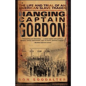 Hanging Captain Gordon - by  Ron Soodalter (Paperback) - 1 of 1