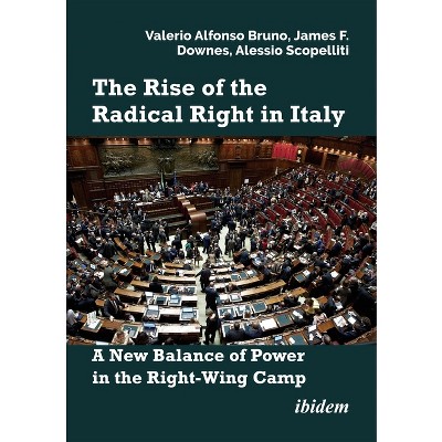 The Rise of the Radical Right in Italy - by  Valerio Alfonso Bruno & James F Downes & Alessio Scopelliti (Paperback)