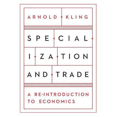 Specialization and Trade - by  Arnold Kling (Paperback)