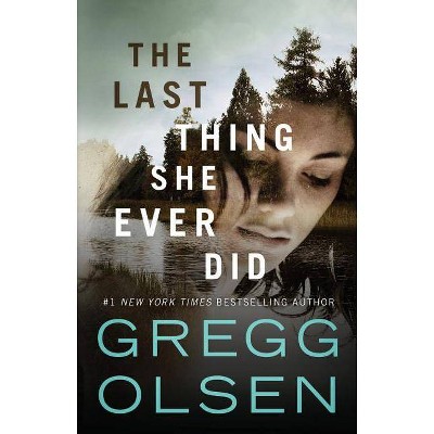 The Last Thing She Ever Did - by  Gregg Olsen (Paperback)