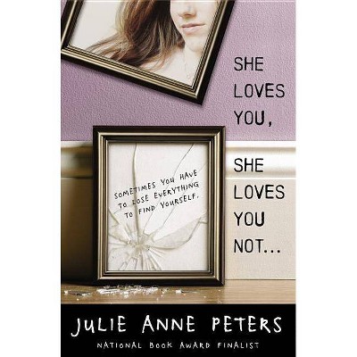 She Loves You, She Loves You Not... - by  Julie Anne Peters (Paperback)