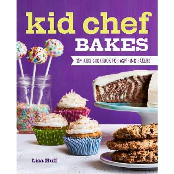 Kid Chef Bakes - by Lisa Huff