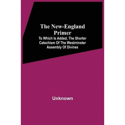 The New-England Primer - by  Unknown (Paperback)