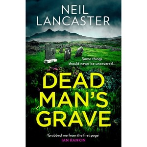 Dead Man's Grave - (DS Max Craigie Scottish Crime Thrillers) by  Neil Lancaster (Paperback) - 1 of 1