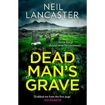 Dead Man's Grave - (DS Max Craigie Scottish Crime Thrillers) by  Neil Lancaster (Paperback)