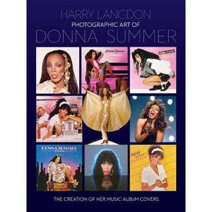 Photographic Art of Donna Summer - The Creation of Her Music Album Covers - by  Harry Langdon (Paperback) - 1 of 1