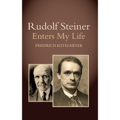 Rudolf Steiner Enters My Life - 5th Edition by  Friedrich Rittelmeyer (Paperback)