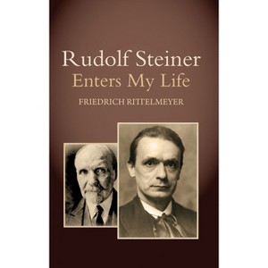 Rudolf Steiner Enters My Life - 5th Edition by  Friedrich Rittelmeyer (Paperback) - 1 of 1