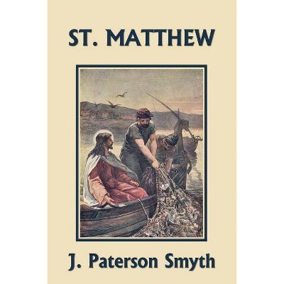 St. Matthew (Yesterday's Classics) - (Bible for School and Home) by  J Paterson Smyth (Paperback)