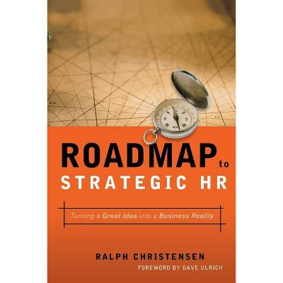 Roadmap to Strategic HR - by  Ralph Christensen (Paperback)