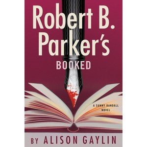 Robert B. Parker's Booked - (Sunny Randall) by  Alison Gaylin (Hardcover) - 1 of 1