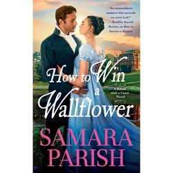 How to Win a Wallflower - (Rebels with a Cause) by  Samara Parish (Paperback)