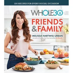 The Whole30 Friends & Family - by Melissa Hartwig (Hardcover)