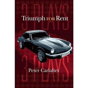 Triumph for Rent: Three Plays - by  Peter Carlaftes (Paperback) - 1 of 1
