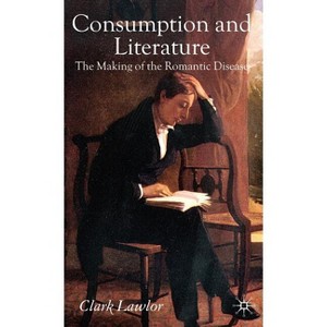 Consumption and Literature - by  C Lawlor (Hardcover) - 1 of 1